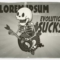 Evolution Sucks - Lorem Ipsum