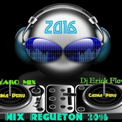 Mix Regueton 2016 De (Dj Varo Mix Ft Dj Erick Flow)