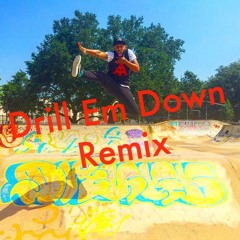 DRILL EM DOWN (Remix)