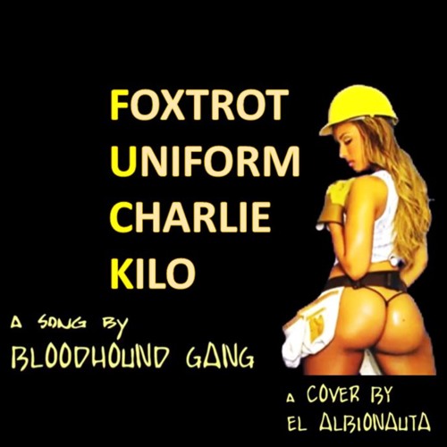 Stream Foxtrot Uniform Charlie Kilo - BLOODHOUND GANG BY El Albionauta by  Albionauta III | Listen online for free on SoundCloud