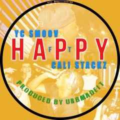 Happy - YC Smoov ft Cali Stackz prod. by Urbmadeit