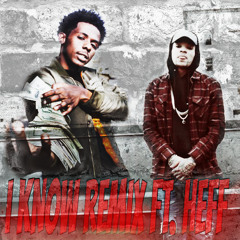I Know Remix ft. Heff