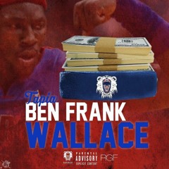 Ben Frank Wallace [Prod. By PJ Beats]