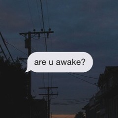are u awake?