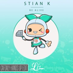 Stian K - Be Alive (LFZ Remix) (CAFDALY Hands Up Edit)