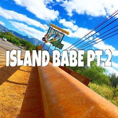 ISLAND BABE PT.2