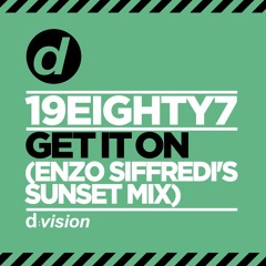19EIGHTY7 - Get It On (Enzo Siffredi's Sunset Mix) [OUT NOW]