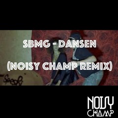 SBMG - Dansen (Noisy Champ Remix)