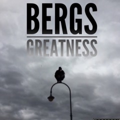 Bergs - Greatness