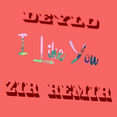 Deylo - I Like You (ZIR Remix)