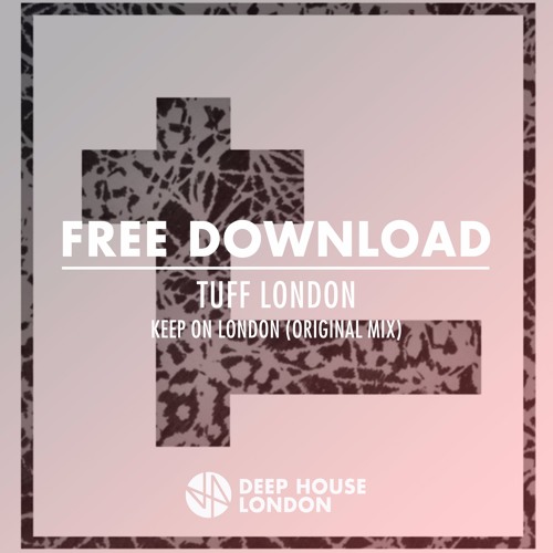 Free Download: Tuff London - Keep On London (Original Mix)