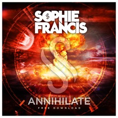 Sophie Francis - Annihilate [FREE DOWNLOAD]