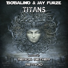 BWP044 : Bobalino & Jay Furze - Titans (Remixed by Aeron Aether & Retroid)