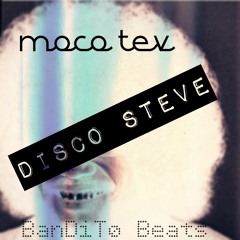 Moco Tev -  Disco Steve (Prod. By BanDiT0 Beats)