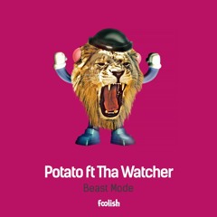 Potato feat. Tha Watcher - Beast Mode