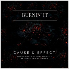 Burnin' It - Impulsive Intuition, Jay Eppsey, Juju Voodoo - Prod. Voice of Reason