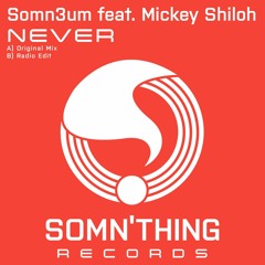 Somn3um Feat. Mickey Shiloh - Never (Radio Edit) [Somn'thing]