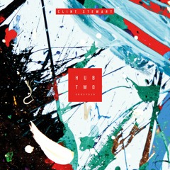Clint Stewart - Hub Two EP