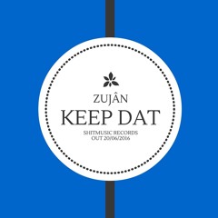 Zujân - KEEP DAT (Radio Edit) || OUT NOW