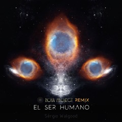 El Ser Humano - Sérgio Walgood [Noya Project Remix]