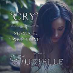 Cry - Sigma Ft. Take That (Eurielle Cover Preview)