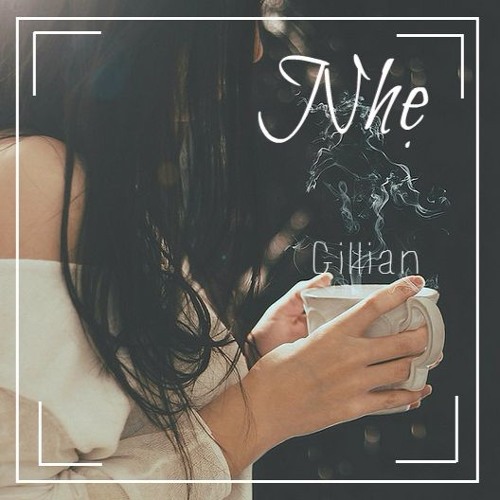 Nhẹ ( Prod. Mykal Riley ) – Gillian