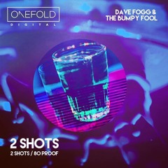 Dave Fogg UK & Bumpy Fool: 2 Shots (OneFold Digital)