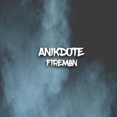 Anikdote - Fireman!