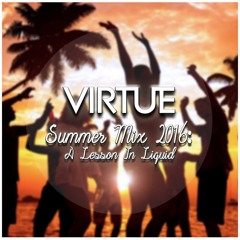 Virtue - Summer Mix 2016: A Lesson In Liquid Vol. 1