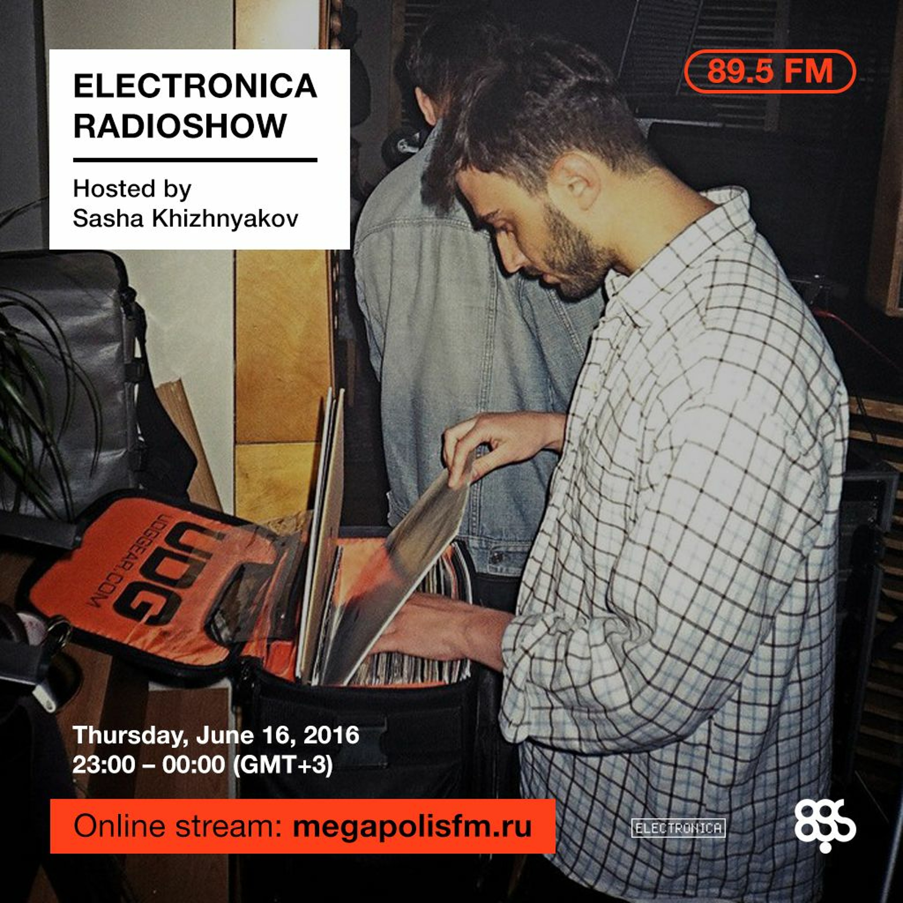 Electronica Radioshow @ Megapolis 89.5 FM – 16.06.2016 w/ Sasha Khizhnyakov