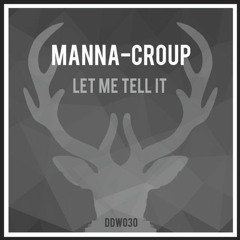 Manna-Croup - Let Me Tell It (Original Mix)/DEAR DEER RECORDS