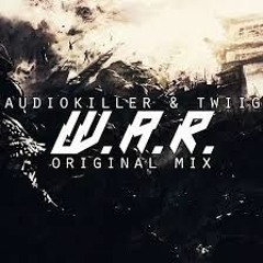 AudioKiller & TWIIG - W.A.R (Original Mix) [BASS BOOSTED]