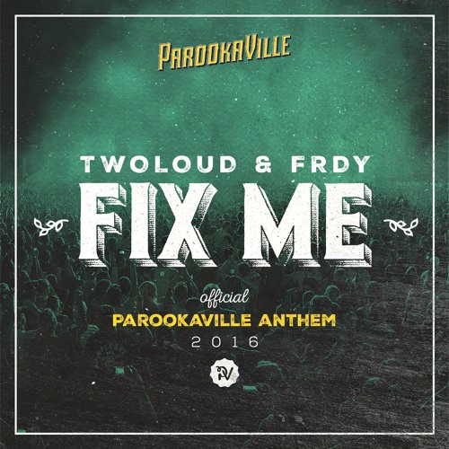 twoloud, FRDY - Fix Me (Official Parookaville 2016 Anthem)