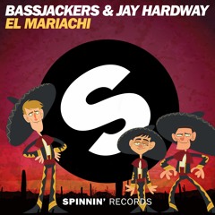 Bassjackers & Jay Hardway - El Mariachi(OUT NOW)