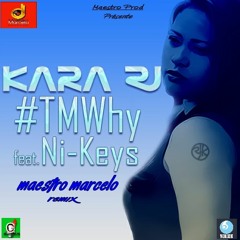Kara Rj - Tell me why (Maestro Marcelo remix)Feat Ni-Keys