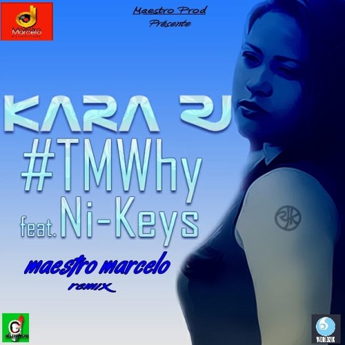 Kara Rj - Tell me why (Maestro Marcelo remix)Feat Ni-Keys