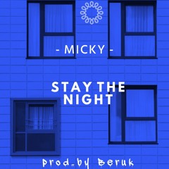 Micky - Stay The Night (Prod. by Beruk)