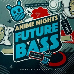 Future Bass Ableton Live 9 Template "Anime Nights"
