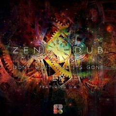 Zen Dub - Don't Wait 'Till It's Gone