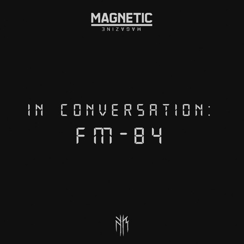 In Conversation: FM-84 [Exclusive Interview]