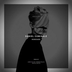 Daniel Cuminale - Renegade (Jamie Fullick Remix)