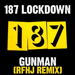 187 Lockdown - Gunman (Rob Focuz & Hans-Jurgen Remix)