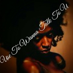 Use To Wanna Talk To U Produced By EME