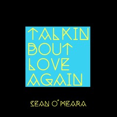 TALKIN 'BOUT LOVE AGAIN