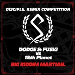 12th Planet & Dodge & Fuski - Big Riddim Martian [D3X Remix]