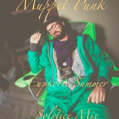 Muppet Punk - Euphoric Summer Solstice Mix
