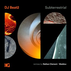 DJ Beat2 - Subterrestrial (Nathan Clement Remix)