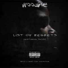 Woogie - List Of Regrets Feat. Skypp