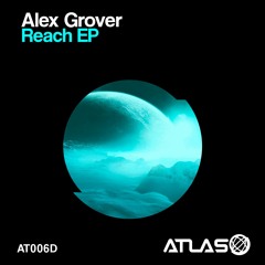 2 [ATLAS 006D] Alex Grover - Reach EP - "Under Cover" (Original mix)