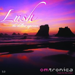 Lush 5.0 (The Chillout Experience) Omtronica